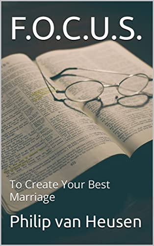 F.O.C.U.S.: To Create Your Best Marriage (English Edition)