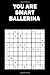 you are smart ballerina: Medium Sudoku Puzzle Book 320 puzzles