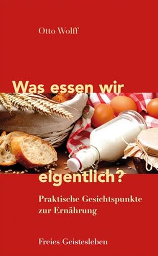 Preisvergleich Produktbild Was essen wir eigentlich: Praktische Gesichtspunkte zur Ernährung