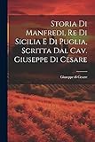 giuseppe manfredini policlinico  Storia Di Manfredi, Re Di Sicilia E Di Puglia, Scritta Dal Cav. Giuseppe Di Cesare