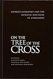 On the Tree of the Cross: Georges Florovsky and the Patristic Doctrine of Atonement