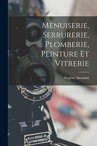 livre Menuiserie, Serrurerie, Plomberie, Peinture Et Vitrerie