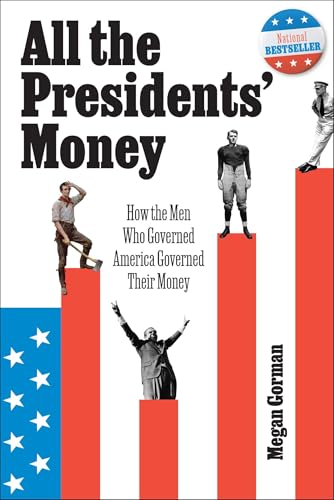 All the Presidents' Money: How the Men Who Governed America Governed Their Money - image 1