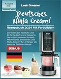 Ninja Creami Rezeptbuch 2024: Genießen Sie Köstliche und Einfache Gefrorene Desserts, Darunter Eiscreme, Sorbets, Milchshakes, Smoothies und Mehr, Sowohl für Anfänger als auch für Profis zu Hause. - Leah Dresner 