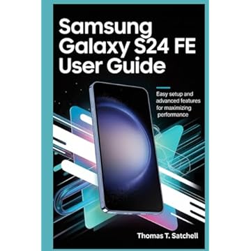 SAMSUNG GALAXY S24 FE USER GUIDE: Easy Setup and Advanced Features for Maximizing Performance
