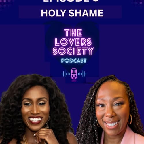 Holy Shame: When Faith Impacts Your Sexuality