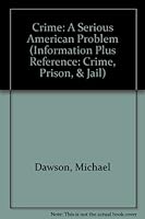 Crime: A Serious American Problem (Information Plus Reference Series) 0787651397 Book Cover