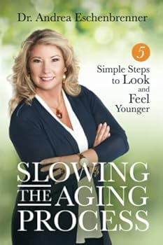 Paperback Slowing The Aging Process:: 5 Simple Steps to Look and Feel Younger Book