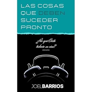 LAS COSAS QUE DEBEN SUCEDER PRONTO Audiolibro Por JOEL BARRIOS arte de portada