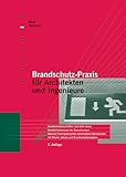 Brandschutz-Praxis für Architekten und Bauingenieure: Aktuelle Planungsbeispiele mit Brandschutzkonzepten nach Bauvorhaben.