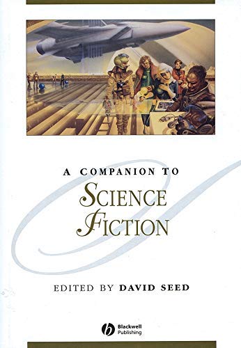 A Companion to Science Fiction (Blackwell Companions to Literature and Culture Book 33)
