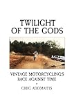 Twilight of the Gods: Vintage Motorcycling's Race Against Time