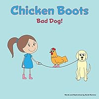 Chicken Boots: Bad Dog! (Book 2) 1517133432 Book Cover