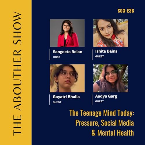 S3E140: The Teenage Mind Today: Pressure, Social Media & Mental Health | Ishita, Aadya & Gayatri cover art