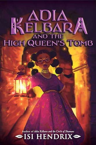 Adia Kelbara and the High Queen's Tomb: A Fast-Paced Middle Grade West African Fantasy for Children (Ages 8-12) (Adia Kelbara and the Circle of Shamans, 2)