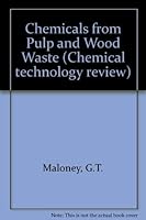 Chemicals from pulp and wood waste: Production and applications (Chemical technology review) 0815506902 Book Cover