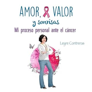Amor, Valor y Sonrisas. Mi proceso personal ante el cáncer Audiolibro Por Leyre Contreras arte de portada
