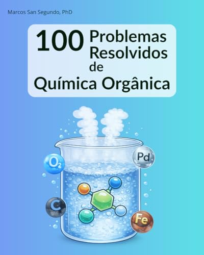 100 Problemas Resolvidos de Química Orgânica: para estudantes de graduação e pós-graduação (Portuguese Edition)