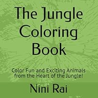 The Jungle Coloring Book: Color Fun and Exciting Animals from the Heart of the Jungle! B0F5W89D35 Book Cover