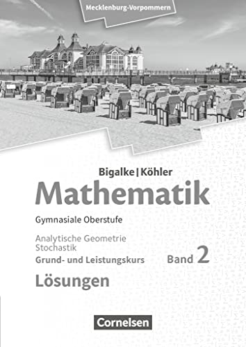 Bigalke/Köhler: Mathematik - Mecklenburg-Vorpommern - Ausgabe 2019 - Band 2 - Grund- und Leistungskurs: Analytische Geometrie und Stochastik - Lösungen zum Schulbuch