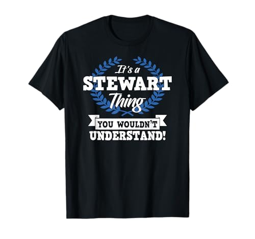 It's A Stewart Thing You Wouldn't Understand Name T-Shirt