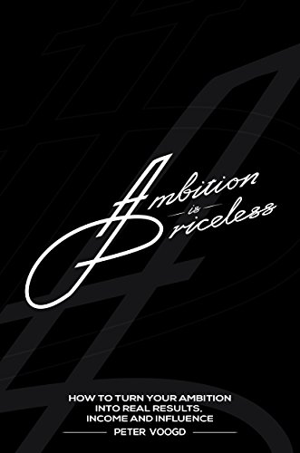 Ambition is Priceless Results Guide: How to turn your ambition into real results, income, and influence.