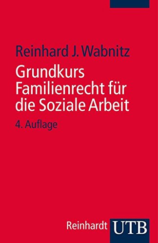 Grundkurs Familienrecht für die Soziale Arbeit Grundkurs Familienrecht für die Soziale Arbeit