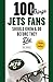 100 Things Jets Fans Should Know & Do Before They Die