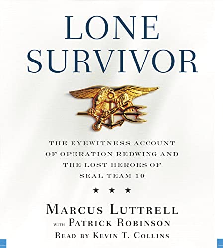 Lone Survivor: The Eyewitness Account of Operation Redwing and the Lost Heroes of SEAL Team 10