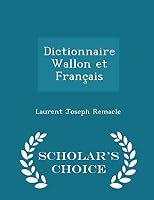 Dictionnaire Wallon Et Fran�ais - Scholar's Choice Edition 1296083403 Book Cover
