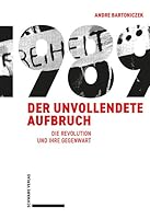 1989, Der Unvollendete Aufbruch: Die Revolution Und Ihre Gegenwart (German Edition) 3796554253 Book Cover