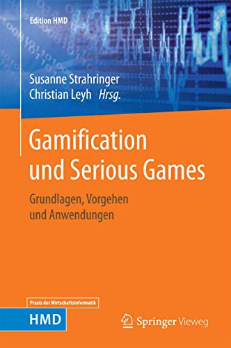 Gamification und Serious Games: Grundlagen, Vorgehen und Anwendungen (Edition HMD) Gamification und Serious Games: Grundlagen, Vorgehen und Anwendungen (Edition HMD)
