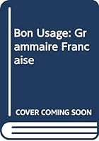 Le Bon Usage Grammaire Francaise Avec Des Remarques Sur La Langue D'aujpord'hui 0004335228 Book Cover