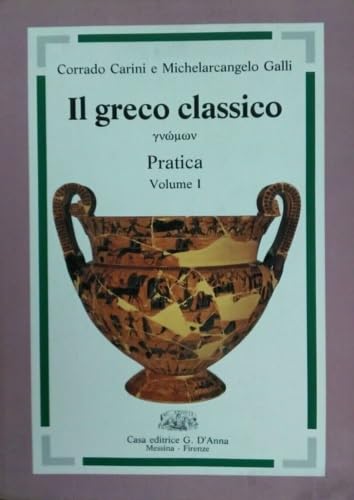  Il greco classico. Pratica. Per il biennio del Liceo classico (Vol. 1)