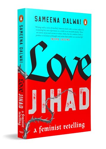 Image of Love Jihad: A Feminist Retelling: A Feminist Retelling | A Bold Account of Gender, Faith, Vigilantism and Interfaith Love in India | Prejudice and Control