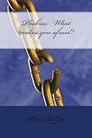 Phobias: What makes you afraid? 1505380545 Book Cover