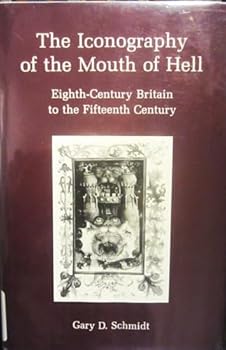 The Iconography of the Mouth of Hell: Eighth-Century Britain to the Fifteenth Century