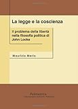  La legge e la coscienza. Il problema della libertà nella filosofia politica di John Locke