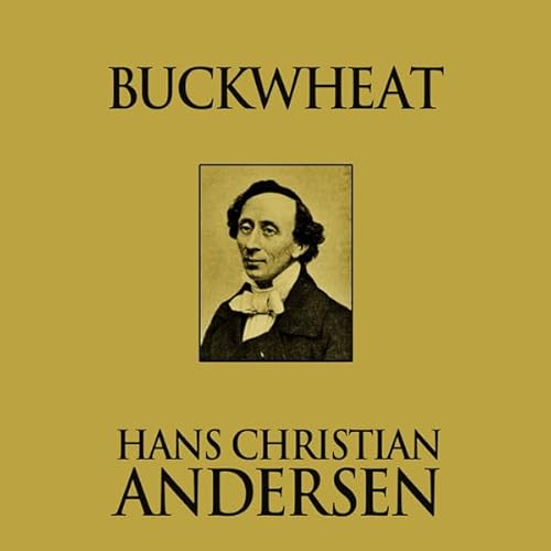 Buckwheat Audiolibro Por Hans Christian Andersen arte de portada
