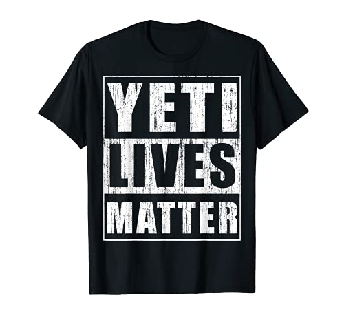 Yeti Lives Matter - Regalo divertido para Bigfoot Believer Hunter Camiseta