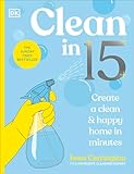 Clean in 15: Create a Clean & Happy Home in Minutes