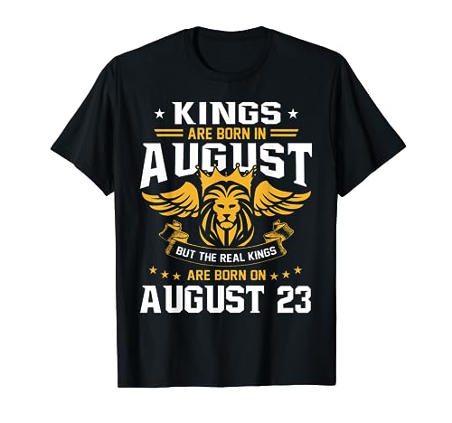 Real Kings Are Born On August 23rd Birthday Gifts T-Shirt Real Kings Are Born On August 23rd Birthday Gifts T-Shirt