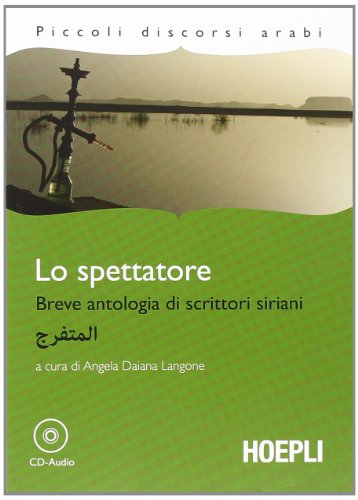 Lo spettatore. Breve antologia di scrittori siriani. Con File audio per il download Lo spettatore. Breve antologia di scrittori siriani. Con File audio per il download