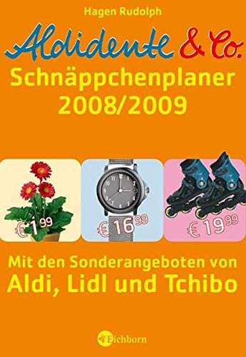 Aldidente und Co. - Der Schnäppchenplaner 2008/2009. Mit den Sonderangeboten von Aldi, Lidl und Tch Aldidente und Co. - Der Schnäppchenplaner 2008/2009. Mit den Sonderangeboten von Aldi, Lidl und Tch