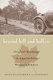 Beyond Hill and Hollow: Original Readings in Appalachian Women's Studies (Ethnicity & Gender In Appalach)