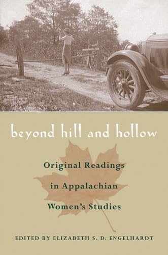 Beyond Hill and Hollow: Original Readings in Appalachian Women’s Studies (Race, Ethnicity and Gender in Appalachia)