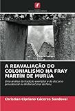  A REAVALIAÇÃO DO COLONIALISMO NA FRAY MARTÍN DE MURÚA: Uma análise da tradição exemplar e do discurso providencial na História Geral do Peru.