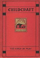The Child at Play (Childcraft, Vol. 6) B000PK1VWQ Book Cover