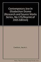 Contemporary Jew in Elizabethan Drama (Research and Source Works Series, No 175/Reprint of 1925 Edition) 0833704664 Book Cover