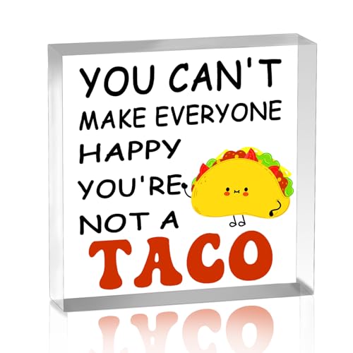 Cute Office Decor You Can't Make Everyone Happy You're Not a Taco Sign Inspirational Gifts for Women Coworker Friends Motivational Therapy Gift Home Desk Decoration Acrylic Plaque